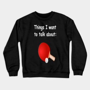 Things I want to talk about Crewneck Sweatshirt